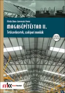 Magasépítéstan II. Tető szerkezetek, szakipari munkák