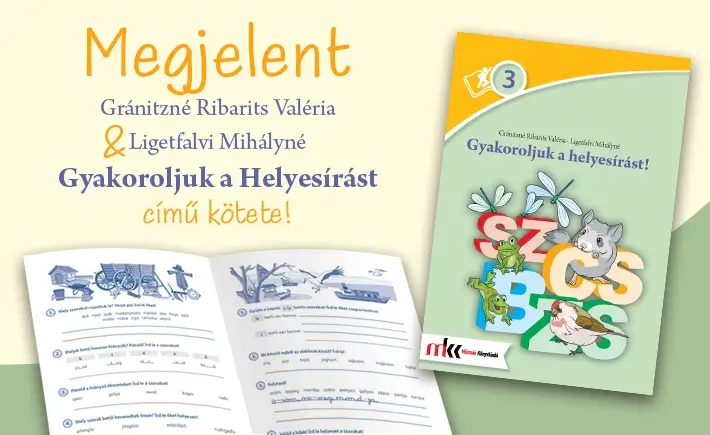 Megjelent Gránitzné Ribarits Valéria és Ligetfalvi Mihályné Gyakoroljuk a Helyesírást című kötete!