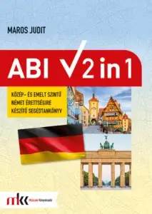 Abi 2 in 1 - Közép- és emelt szintű német érettségire készítő segédtankönyv